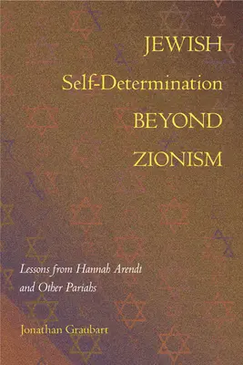 Židovské sebaurčenie za hranicami sionizmu: Vydanie knihy: Poučenie od Hannah Arendtovej a iných vyvrheľov - Jewish Self-Determination beyond Zionism: Lessons from Hannah Arendt and Other Pariahs