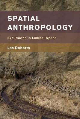 Priestorová antropológia: Exkurzie do limitného priestoru - Spatial Anthropology: Excursions in Liminal Space