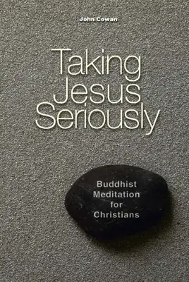 Berúc Ježiša vážne: Budhistická meditácia pre kresťanov - Taking Jesus Seriously: Buddhist Meditation for Christians