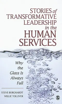 Príbehy transformačného vedenia v službách pre ľudí: Prečo je pohár vždy plný - Stories of Transformative Leadership in the Human Services: Why the Glass Is Always Full