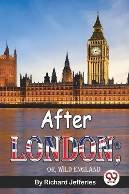 Po Londýne alebo Divoké Anglicko - After London; Or, Wild England