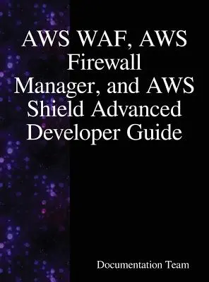 Príručka pre vývojárov AWS WAF, AWS Firewall Manager a AWS Shield Advanced - AWS WAF, AWS Firewall Manager, and AWS Shield Advanced Developer Guide