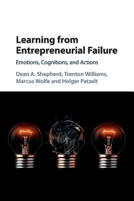Učenie sa z podnikateľského neúspechu: Emocie, poznanie a konanie - Learning from Entrepreneurial Failure: Emotions, Cognitions, and Actions