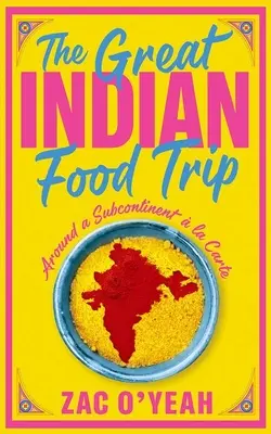 Veľký indický výlet za jedlom - Po subkontinente a la Carte - Great Indian Food Trip - Around a Subcontinent a la Carte