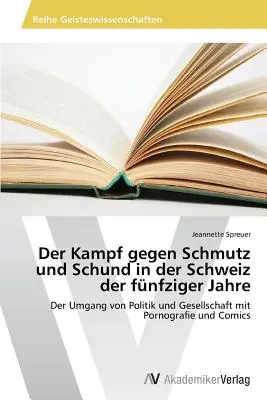 Der Kampf gegen Schmutz und Schund in der Schweiz der fnfziger Jahre