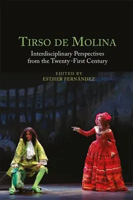 Tirso de Molina: Interdisciplinárne perspektívy dvadsiateho prvého storočia - Tirso de Molina: Interdisciplinary Perspectives from the Twenty-First Century