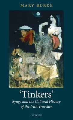 'Tinkers': Synge a kultúrne dejiny írskeho cestovateľa - 'Tinkers': Synge and the Cultural History of the Irish Traveller