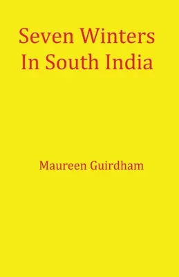 Sedem zím v južnej Indii - Seven Winters In South India