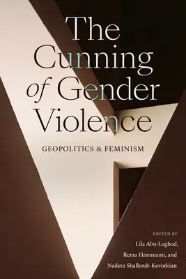 The Cunning of Gender Violence: The Cunning of Gender Violence: Geopolitika a politika: Geopolitika a feminizmus - The Cunning of Gender Violence: Geopolitics and Feminism