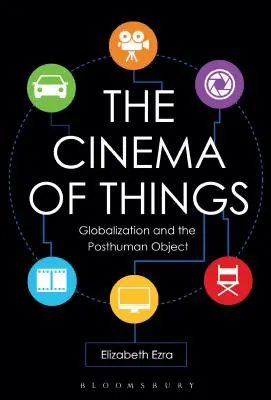 Kino vecí: Globalizácia a posthumánny objekt - The Cinema of Things: Globalization and the Posthuman Object