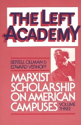 Ľavicová akadémia: Marxistické štúdium na amerických univerzitách; tretí diel - The Left Academy: Marxist Scholarship on American Campuses; Volume Three