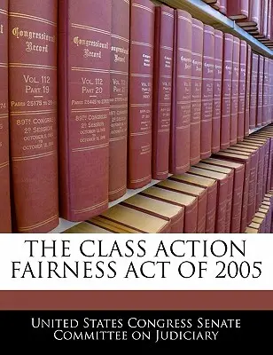 Zákon o spravodlivosti hromadných žalôb z roku 2005 - The Class Action Fairness Act of 2005