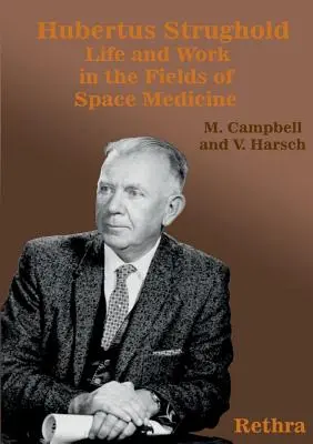 Hubertus Strughold: Život a práca v oblasti vesmírnej medicíny - Hubertus Strughold: Life and Work in the Fields of Space Medicine