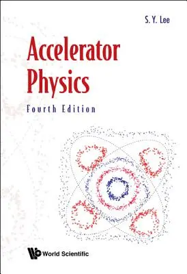 Fyzika urýchľovačov (štvrté vydanie) - Accelerator Physics (Fourth Edition)