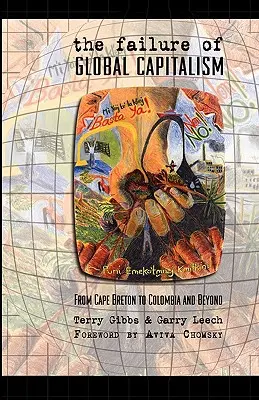 Zlyhanie globálneho kapitalizmu: Od Cape Bretonu po Kolumbiu a ďalej - The Failure of Global Capitalism: From Cape Breton to Colombia and Beyond