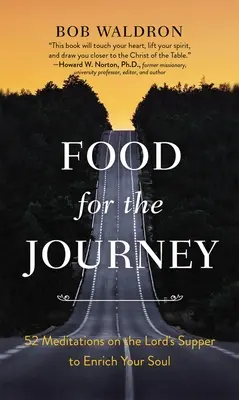 Jedlo na cestu: Vydanie knihy na cestu: 52 meditácií o Večeri Pánovej, ktoré obohatia vašu dušu - Food for the Journey: 52 Meditations on the Lord's Supper to Enrich Your Soul