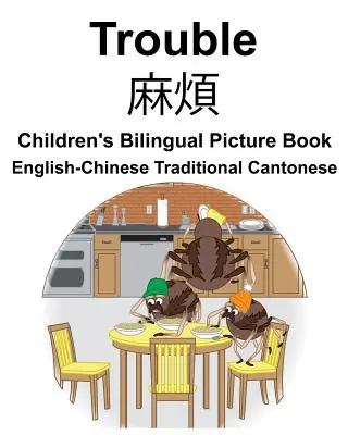 Anglicko-čínsky tradičný kantonský problém Detská dvojjazyčná obrázková kniha - English-Chinese Traditional Cantonese Trouble Children's Bilingual Picture Book