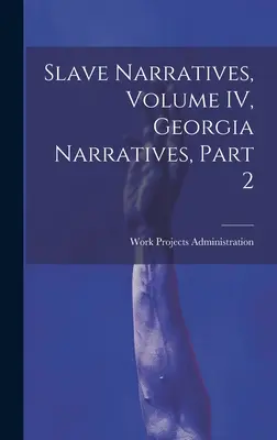 Rozprávania otrokov, zväzok IV, Rozprávania z Georgie, časť 2 - Slave Narratives, Volume IV, Georgia Narratives, Part 2