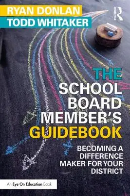 Príručka člena školskej rady: Ako sa stať tvorcom rozdielov vo vašom okrese - The School Board Member's Guidebook: Becoming a Difference Maker for Your District