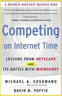 Konkurencia v čase internetu: Viem, ako sa to robí: Poučenie zo spoločnosti Netscape a jej bitky s Microsoftom - Competing on Internet Time: Lessons from Netscape and It's Battle with Microsoft