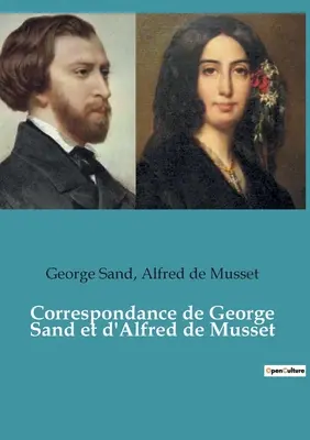 Korešpondencia medzi George Sandovou a Alfrédom de Mussetom - Correspondance de George Sand et d'Alfred de Musset