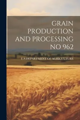 Výroba a spracovanie obilia č. 962 - Grain Production and Processing No 962