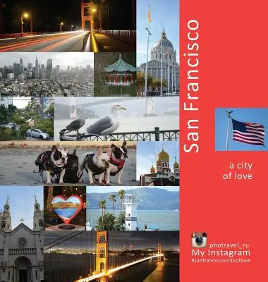San Francisco: Mesto lásky: Zážitky z fotografického cestovania: San Francisco: Fotografický zážitok z cestovania - San Francisco: A City of Love: A Photo Travel Experience