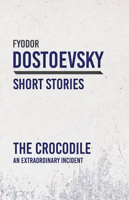 Krokodíl; neobyčajná príhoda - The Crocodile; An Extraordinary Incident