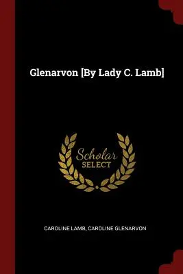 Glenarvon [od Lady C. Lamb] - Glenarvon [By Lady C. Lamb]