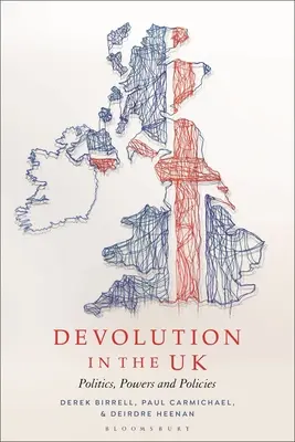 Devolucia v Spojenom kráľovstve: Politika, právomoci a politiky - Devolution in the UK: Politics, Powers and Policies