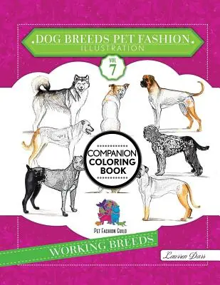 Plemena psov Domáce zvieratá Módne ilustrácie Encyklopédia Omaľovánky Spoločenská kniha: Zväzok 7 Pracovné plemená - Dog Breeds Pet Fashion Illustration Encyclopedia Coloring Companion Book: Volume 7 Working Breeds