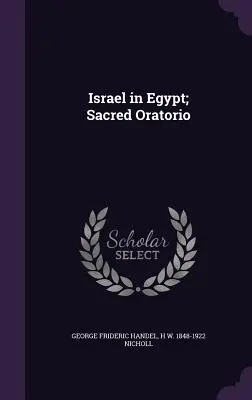 Izrael v Egypte; sakrálne oratórium - Israel in Egypt; Sacred Oratorio