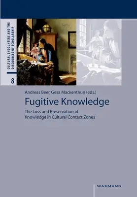 Unikajúce vedomosti: Strata a zachovanie vedomostí v zónach kultúrnych kontaktov - Fugitive Knowledge: The Loss and Preservation of Knowledge in Cultural Contact Zones