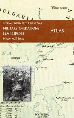 Gallipoli Oficiálne dejiny Veľkej vojny Ostatné divadlá: Atlas - Gallipoli Official History of the Great War Other Theatres: Atlas