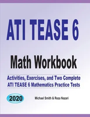 ATI TEAS 6 Math Workbook: Aktivity, cvičenia a dva kompletné cvičné testy z matematiky ATI TEAS - ATI TEAS 6 Math Workbook: Activities, Exercises, and Two Complete ATI TEAS Mathematics Practice Tests