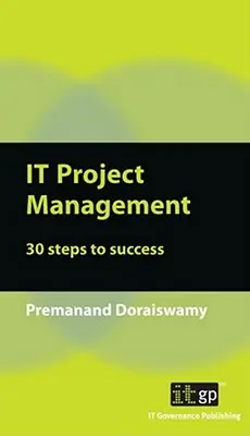 Riadenie IT projektov: 30 krokov k úspechu - IT Project Management: 30 Steps to Success
