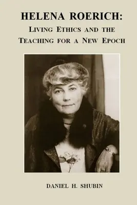 Helena Roerichová: Rerichová: Živá etika a učenie pre novú epochu - Helena Roerich: Living Ethics and the Teaching for a New Epoch