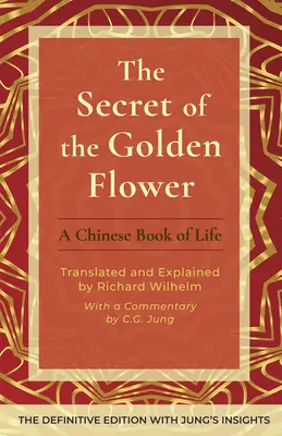 Tajomstvo zlatého kvetu: Čínska kniha života - The Secret of the Golden Flower: A Chinese Book of Life