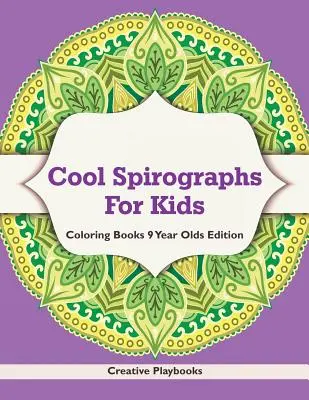Parádne spirografy pre deti - Omaľovánky pre 9-ročné deti Edition - Cool Spirographs For Kids - Coloring Books 9 Year Olds Edition