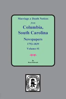 Oznámenia o uzavretí manželstva a úmrtí z novín mesta Columbia, Južná Karolína, 1792-1839 - Marriage & Death Notices from Columbia, South Carolina Newspapers, 1792-1839