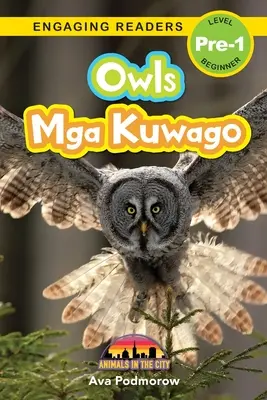 Sovy: dvojjazyčné (angličtina/filipínčina) (Ingles/Filipino) Mga Kuwago - Zvieratá v meste (Engaging Readers, Level Pre-1) - Owls: Bilingual (English/Filipino) (Ingles/Filipino) Mga Kuwago - Animals in the City (Engaging Readers, Level Pre-1)