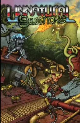 Unnatural Selections Volume 1: Kniha postapokalyptických príšer pre MCC a DCC Role Playing Games - Unnatural Selections Volume 1: A book of post-apocalyptic monsters for the MCC and DCC Role Playing Games