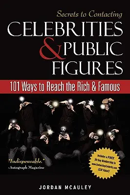 Tajomstvo kontaktovania celebrít: 101 spôsobov, ako osloviť bohatých a slávnych - Secrets to Contacting Celebrities: 101 Ways to Reach the Rich and Famous