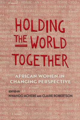 Držať svet pohromade: Africké ženy v meniacej sa perspektíve - Holding the World Together: African Women in Changing Perspective