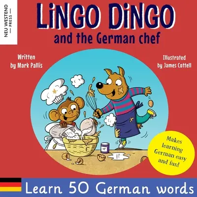 Lingo Dingo a nemecký kuchár: Učte sa nemecky pre deti; dvojjazyčná anglicko-nemecká kniha pre deti) - Lingo Dingo and the German Chef: Learn German for kids; Bilingual English German book for children)