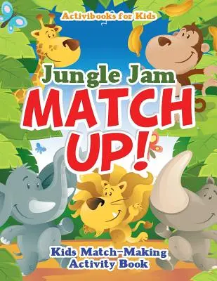 Jungle Jam Match Up! Kniha aktivít pre deti - Jungle Jam Match Up! Kids' Match-Making Activity Book