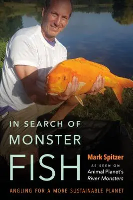 In Search of Monster Fish: Rybolov pre udržateľnejšiu planétu - In Search of Monster Fish: Angling for a More Sustainable Planet