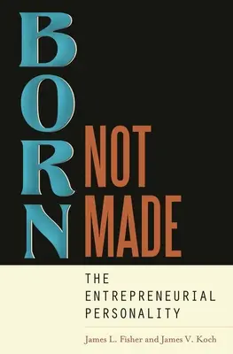 Narodený, nie stvorený: Podnikateľská osobnosť - Born, Not Made: The Entrepreneurial Personality