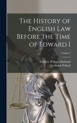 Dejiny anglického práva pred Eduardom I.; 2. zväzok - The History of English Law Before the Time of Edward I; Volume 2