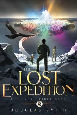 Stratená výprava: Sága o jazdcovi snov, kniha 3 - The Lost Expedition: The Dream Rider Saga, Book 3